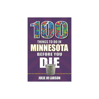 100 Things to Do in Minnesota Before You Die paperback book