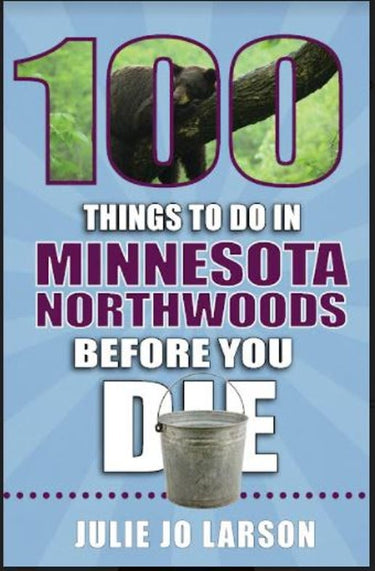 100 Things To Do in MN Northwoods Before You Die